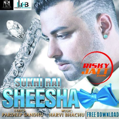 download Sheesha Sukhi Rai mp3 song ringtone, Sheesha Sukhi Rai full album download