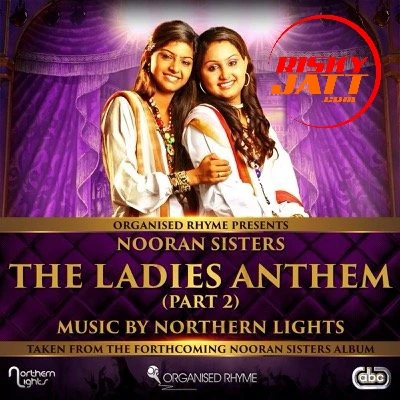 download The Ladies Anthem Part 2 Nooran Sisters mp3 song ringtone, The Ladies Anthem Part 2 Nooran Sisters full album download