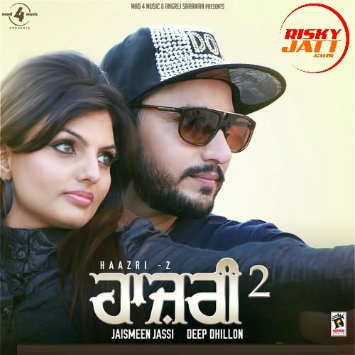 download Aja Ni Nede Aja Deep Dhillon, Jaismeen Jassi mp3 song ringtone, Haazri 2 Deep Dhillon, Jaismeen Jassi full album download