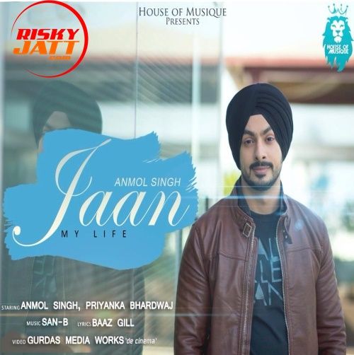 download Jaan Anmol Singh mp3 song ringtone, Jaan - My Life Anmol Singh full album download