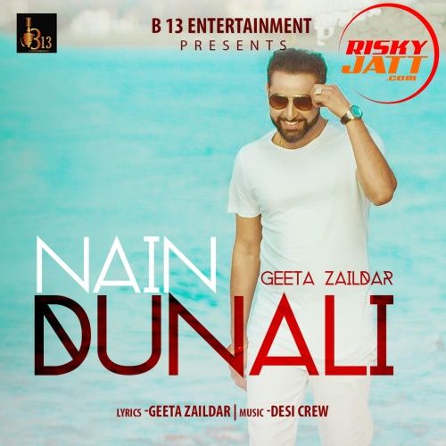 download Nain Dunali Geeta Zaildar mp3 song ringtone, Nain Dunali Geeta Zaildar full album download