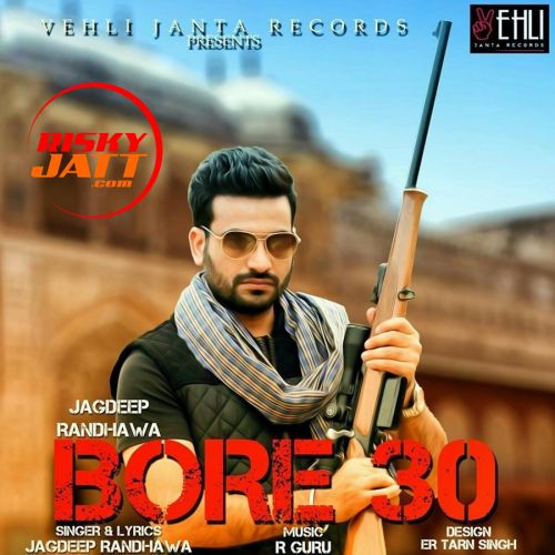 download Bor 30 Jagdeep Randhawa mp3 song ringtone, Bore 30 Jagdeep Randhawa full album download