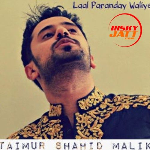 download Laal Paranday Waliye Taimur Shahid Malik mp3 song ringtone, Laal Paranday Waliye Taimur Shahid Malik full album download