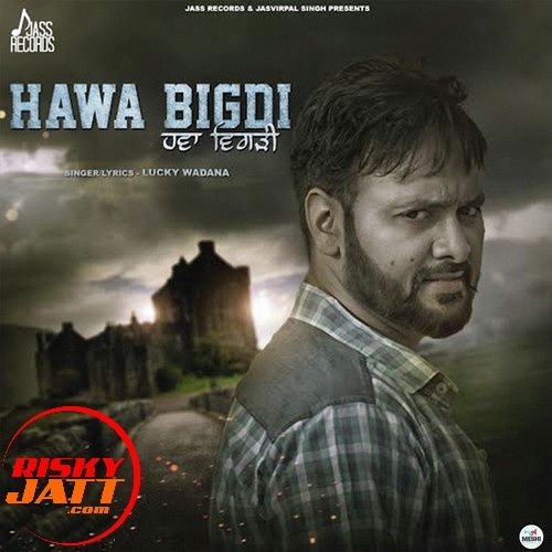 download Hawa Bigdi Lucky Wadana mp3 song ringtone, Hawa Bigdi Lucky Wadana full album download