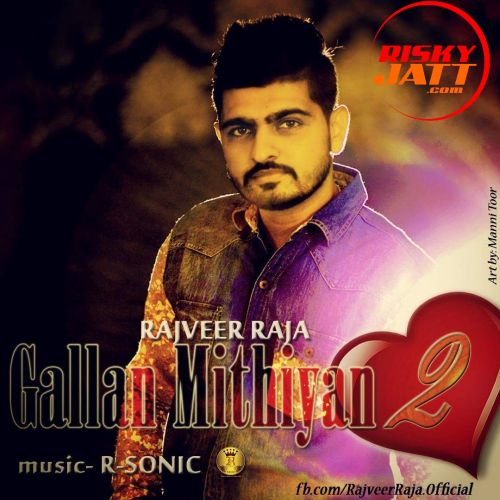 download Gallan Mithiyan 2 Rajveer Raja mp3 song ringtone, Gallan Mithiyan 2 Rajveer Raja full album download