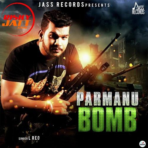 download Parmanu Bomb L Reo mp3 song ringtone, Parmanu Bomb L Reo full album download