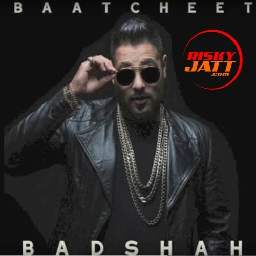 download Baatcheet Badshah mp3 song ringtone, Baatcheet Badshah full album download