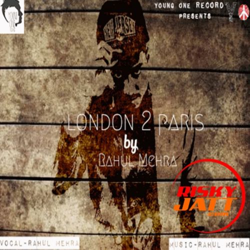 download London To Paris Rahul Mehra mp3 song ringtone, London To Paris Rahul Mehra full album download