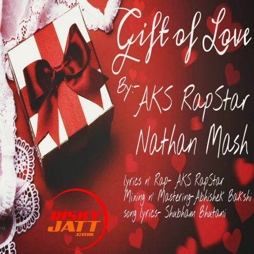 download Gift Of Love Nathan Mash, Aks Rapstar mp3 song ringtone, Gift Of Love Nathan Mash, Aks Rapstar full album download