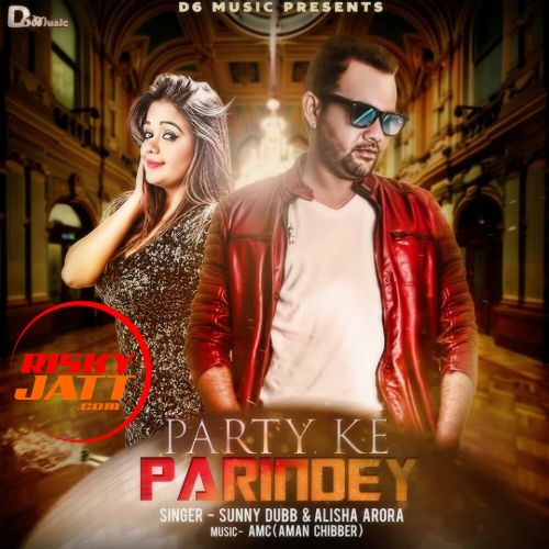 download Party Ke Parindey Sunny Dubb, Alisha Arora mp3 song ringtone, Party Ke Parindey Sunny Dubb, Alisha Arora full album download