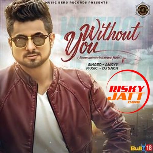 download Without You Ankyy mp3 song ringtone, Without You Ankyy full album download