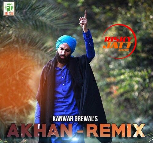 download Akhan Remix Kanwar Grewal mp3 song ringtone, Akhan Remix Kanwar Grewal full album download