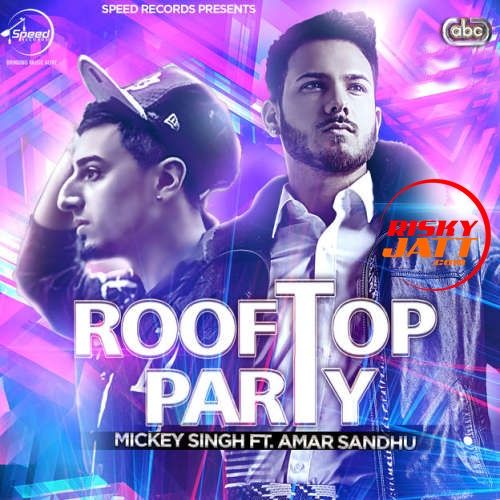 download Rooftop Party Mickey Singh, Amar Sandhu mp3 song ringtone, Rooftop Party Mickey Singh, Amar Sandhu full album download
