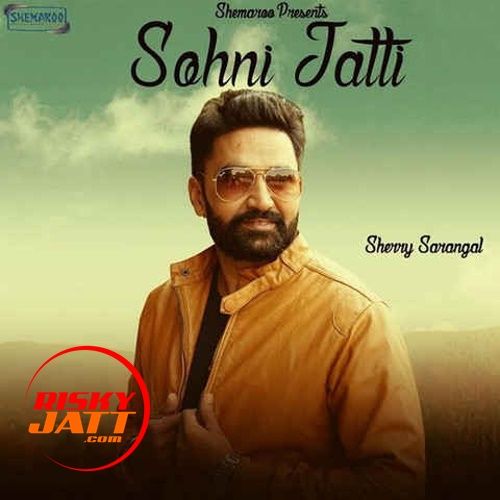 download Sohni Jatti Sherry Sarangal mp3 song ringtone, Sohni Jatti Sherry Sarangal full album download