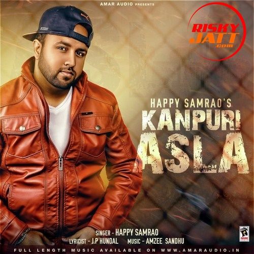 download Kanpuri Asla Happy Samrao mp3 song ringtone, Kanpuri Asla Happy Samrao full album download