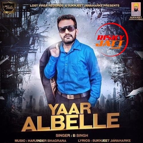 download Yaar Albelle B Singh mp3 song ringtone, Yaar Albelle B Singh full album download