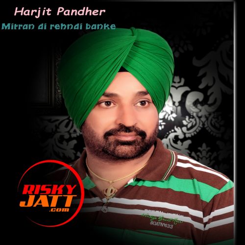 download Mitran Di Rehndi Banke Harjit Pandher mp3 song ringtone, Mitran Di Rehndi Banke Harjit Pandher full album download