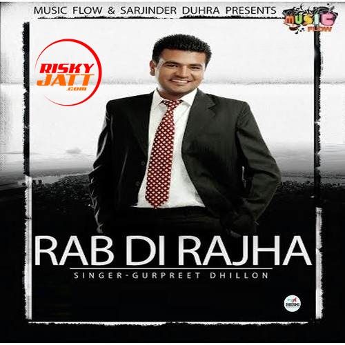 download Rabb Di Rajha Gurpreet Dhillon mp3 song ringtone, Rabb Di Rajha Gurpreet Dhillon full album download