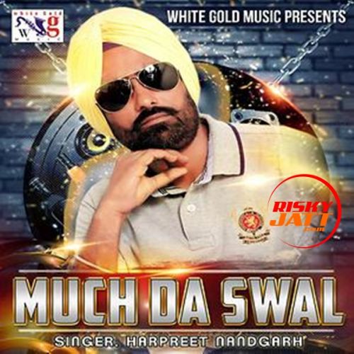 download Much Da Swal Harpreet Nandgarh mp3 song ringtone, Much Da Swal Harpreet Nandgarh full album download