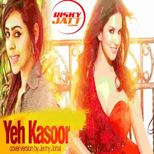 download Yeh Kasoor Jenny Johal mp3 song ringtone, Yeh Kasoor Jenny Johal full album download