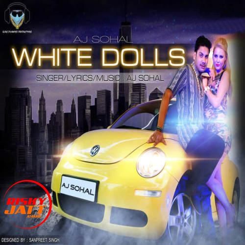 download White Dolls Aj Sohal mp3 song ringtone, White Dolls Aj Sohal full album download