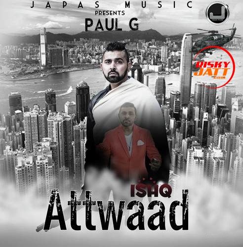 download Ishq Attwaad Paul G mp3 song ringtone, Ishq Attwaad Paul G full album download