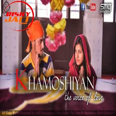 download Khamoshiyan Rahul Dogra, Nehal Sharma mp3 song ringtone, Khamoshiyan Rahul Dogra, Nehal Sharma full album download