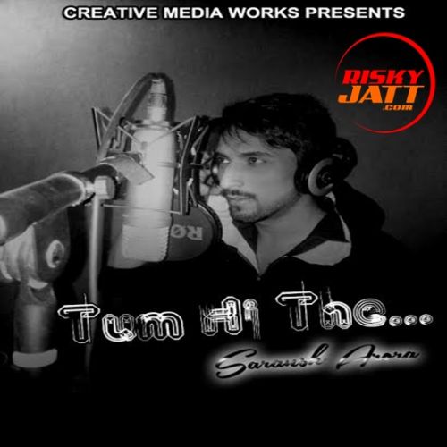 download Tum Hi The Saransh Arora mp3 song ringtone, Tum Hi The Saransh Arora full album download