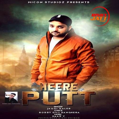 download Heere Putt Jaggi Kaler mp3 song ringtone, Heere Putt Jaggi Kaler full album download