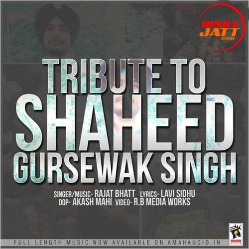 download Tribute To Shaheed Gursewak Singh Rajat Bhatt mp3 song ringtone, Tribute To Shaheed Gursewak Singh Rajat Bhatt full album download