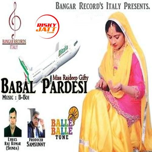 download Babal Pardesi Miss Rajdeep Gifty mp3 song ringtone, Babal Pardesi Miss Rajdeep Gifty full album download