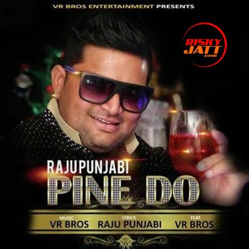 download Pine Do Raju Punjabi mp3 song ringtone, Pine Do Raju Punjabi full album download