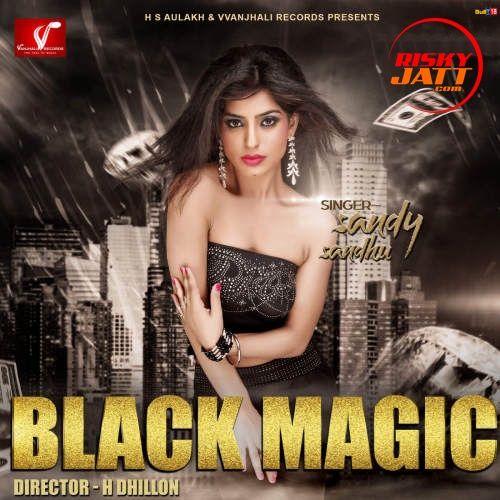 download Black Magic Sandy Sandhu mp3 song ringtone, Black Magic Sandy Sandhu full album download