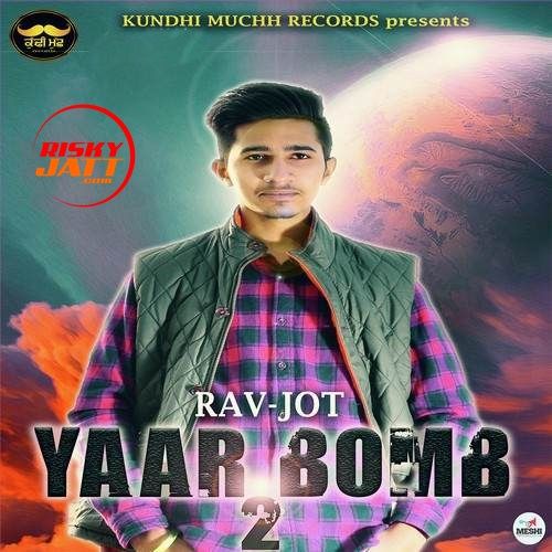 download Yaar Bomb 2 Rav Jot mp3 song ringtone, Yaar Bomb 2 Rav Jot full album download