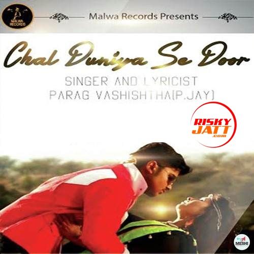 download Chal Duniya Se Door Parag Vashishtha mp3 song ringtone, Chal Duniya Se Door Parag Vashishtha full album download