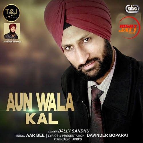 download Aun Wala Kal Bally Sandhu mp3 song ringtone, Aun Wala Kal Bally Sandhu full album download