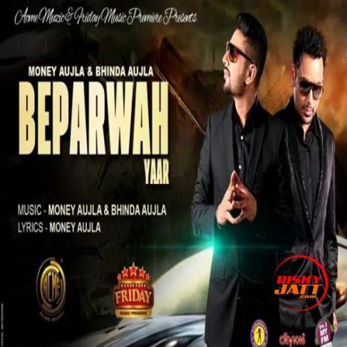 download Beparwah Yaar Bhinda Aujla, Money Aujla mp3 song ringtone, Beparwah Yaar Bhinda Aujla, Money Aujla full album download