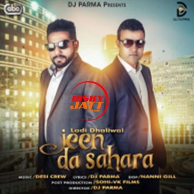 download Jeen Da Sahara Ladi Dhaliwal, Dj Parma mp3 song ringtone, Jeen Da Sahara Ladi Dhaliwal, Dj Parma full album download