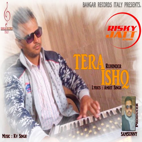 download Tera Ishq Ruhinder mp3 song ringtone, Tera Ishq Ruhinder full album download