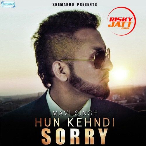 download Hun Kehndi Sorry Mavi Singh mp3 song ringtone, Hun Kehndi Sorry Mavi Singh full album download
