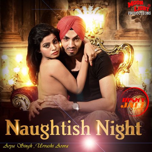 download Naughtish Night Urvashi Arora, Arya Singh mp3 song ringtone, Naughtish Night Urvashi Arora, Arya Singh full album download