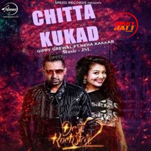 download Chitta Kukad Gippy Grewal, Neha Kakkar mp3 song ringtone, Chitta Kukad Gippy Grewal, Neha Kakkar full album download