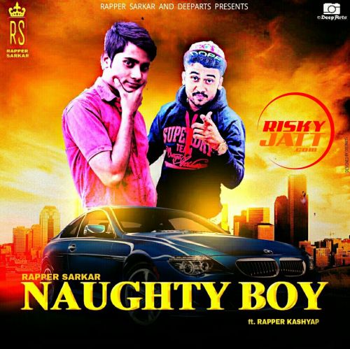 download Naughty Boy Rapper Sarkar, Rapper Kashyap mp3 song ringtone, Naughty Boy Rapper Sarkar, Rapper Kashyap full album download