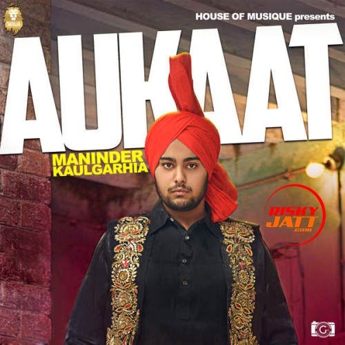 download Aukaat Maninder Kaulgarhia mp3 song ringtone, Aukaat Maninder Kaulgarhia full album download