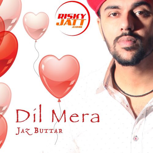 download Dil Mera Jaz Buttar mp3 song ringtone, Dil Mera Jaz Buttar full album download
