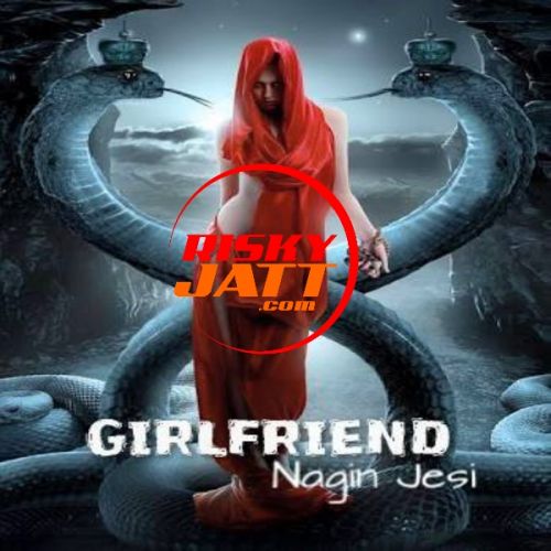 download Girlfriend Nagin Jesi Appy Raja mp3 song ringtone, Girlfriend Nagin Jesi Appy Raja full album download