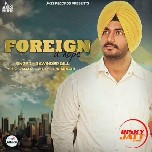 download Foreign A Hope Rawinder Gill mp3 song ringtone, Foreign A Hope Rawinder Gill full album download