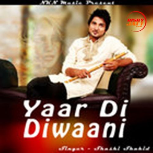 download Yaar Di Diwaani Shashi Shahid mp3 song ringtone, Yaar Di Diwaani Shashi Shahid full album download