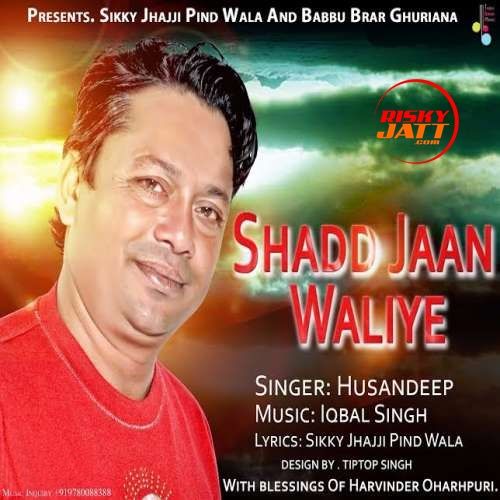 download Shad Jaan Waliye Husandeep mp3 song ringtone, Shad Jaan Waliye Husandeep full album download