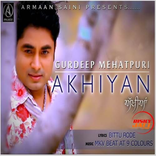 download Akhiyan Gurdeep Mehatpuri mp3 song ringtone, Akhiyan Gurdeep Mehatpuri full album download